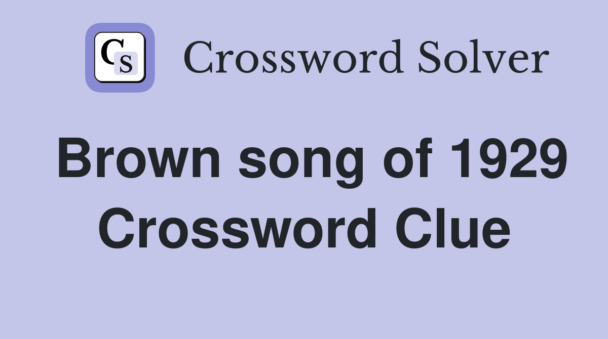 Brown song of 1929 Crossword Clue