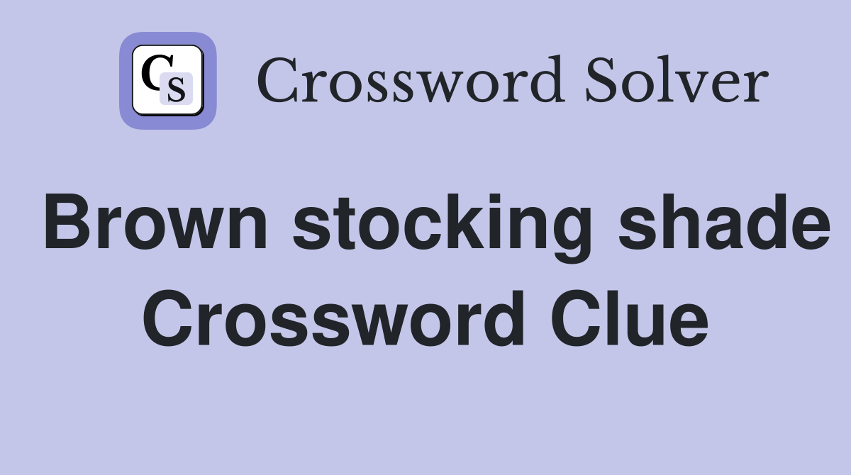 Brown stocking shade Crossword Clue