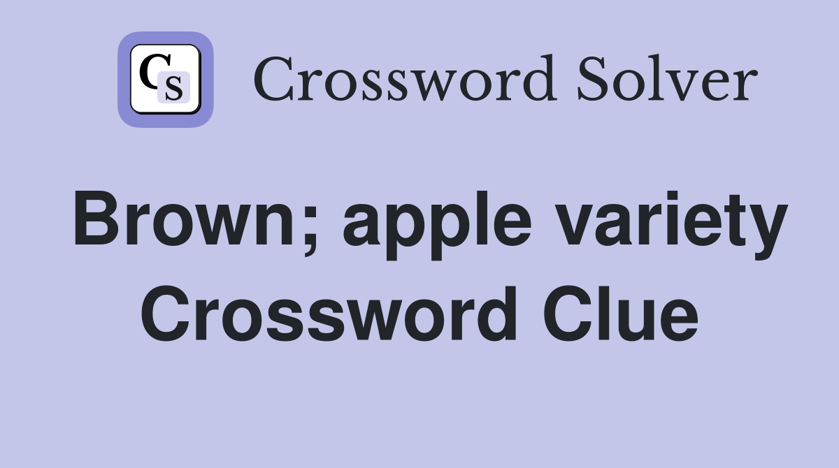 Brown; apple variety Crossword Clue