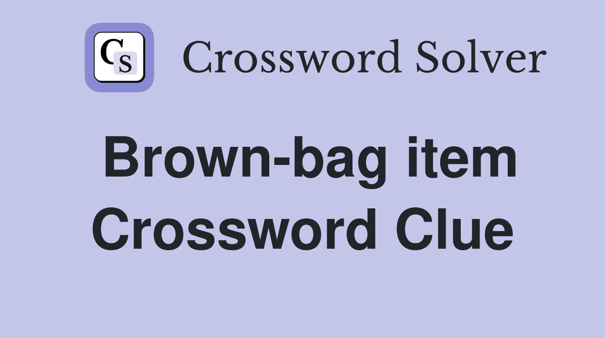 Brown-bag item Crossword Clue