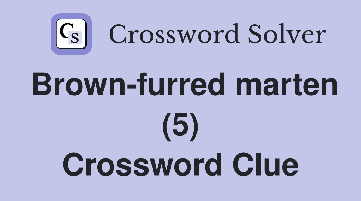 Brown-furred marten (5) Crossword Clue
