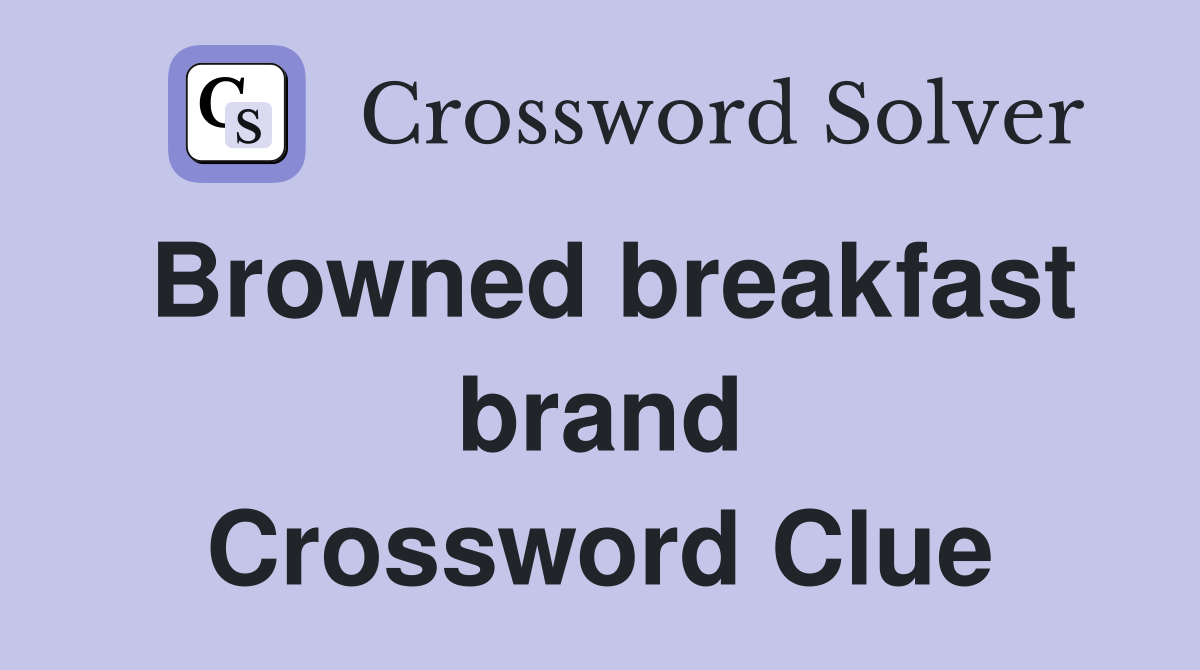 Browned breakfast brand Crossword Clue