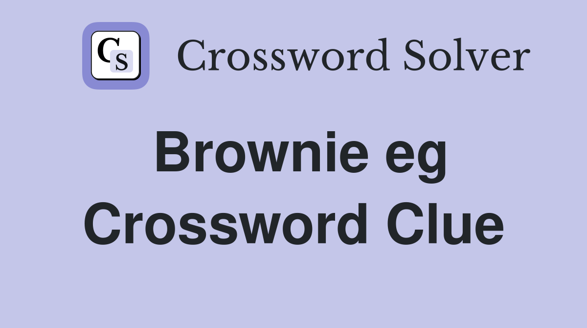 Brownie eg Crossword Clue Answers Crossword Solver