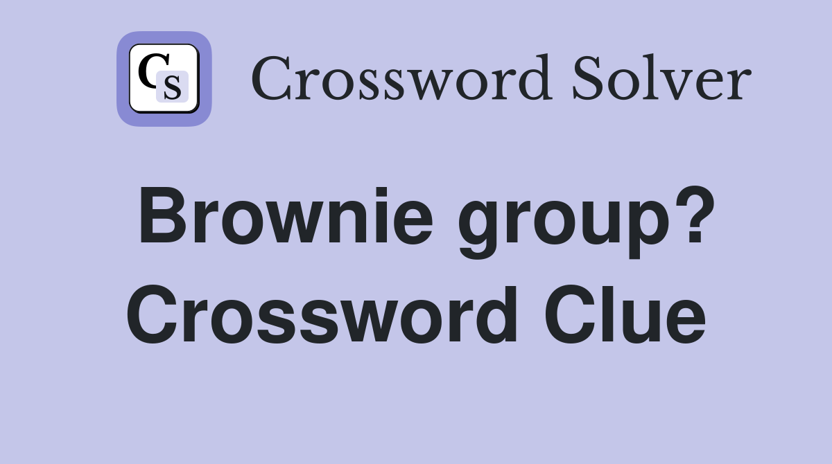 Brownie group? Crossword Clue