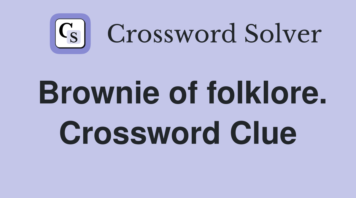 Brownie of folklore. Crossword Clue