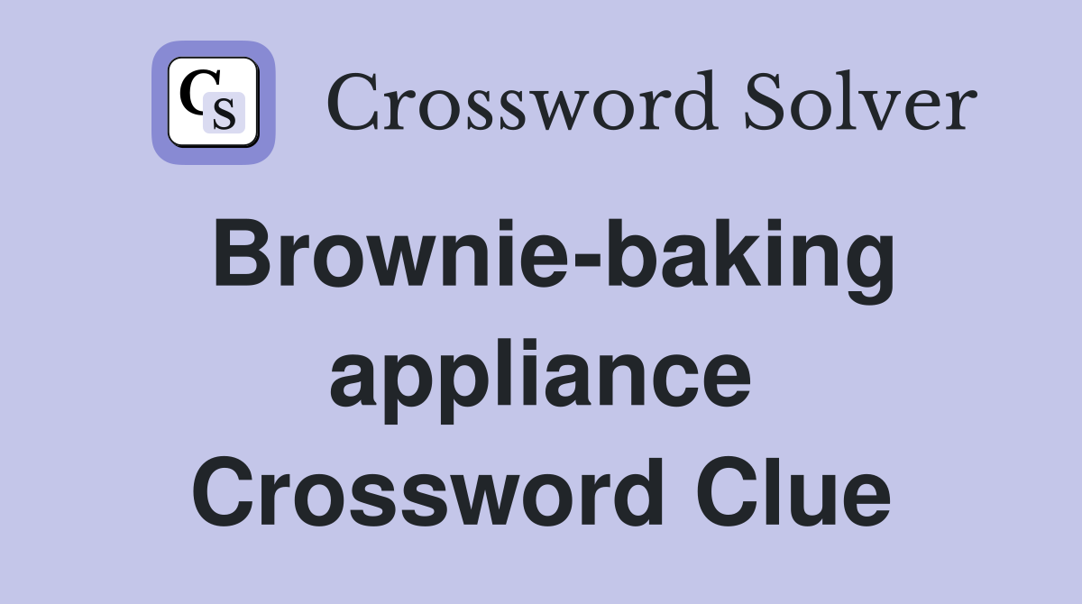 Brownie-baking appliance Crossword Clue