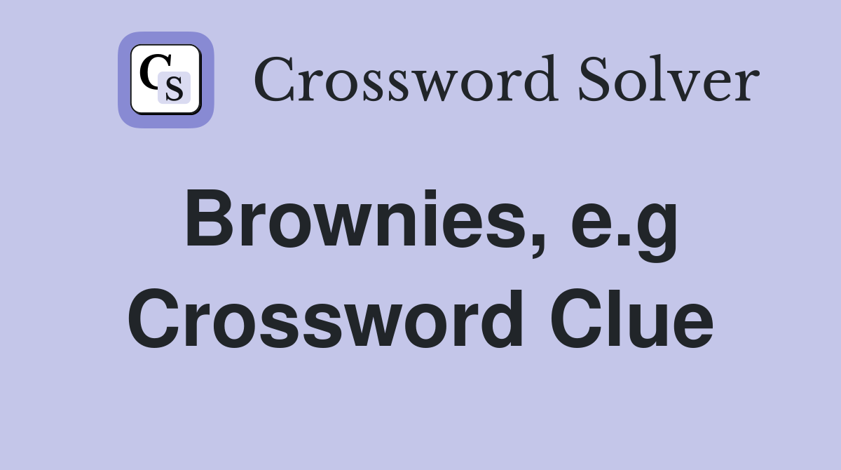 Brownies, e.g Crossword Clue