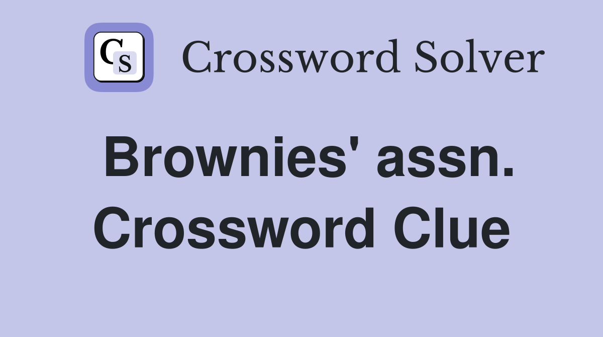 Brownies' assn. Crossword Clue