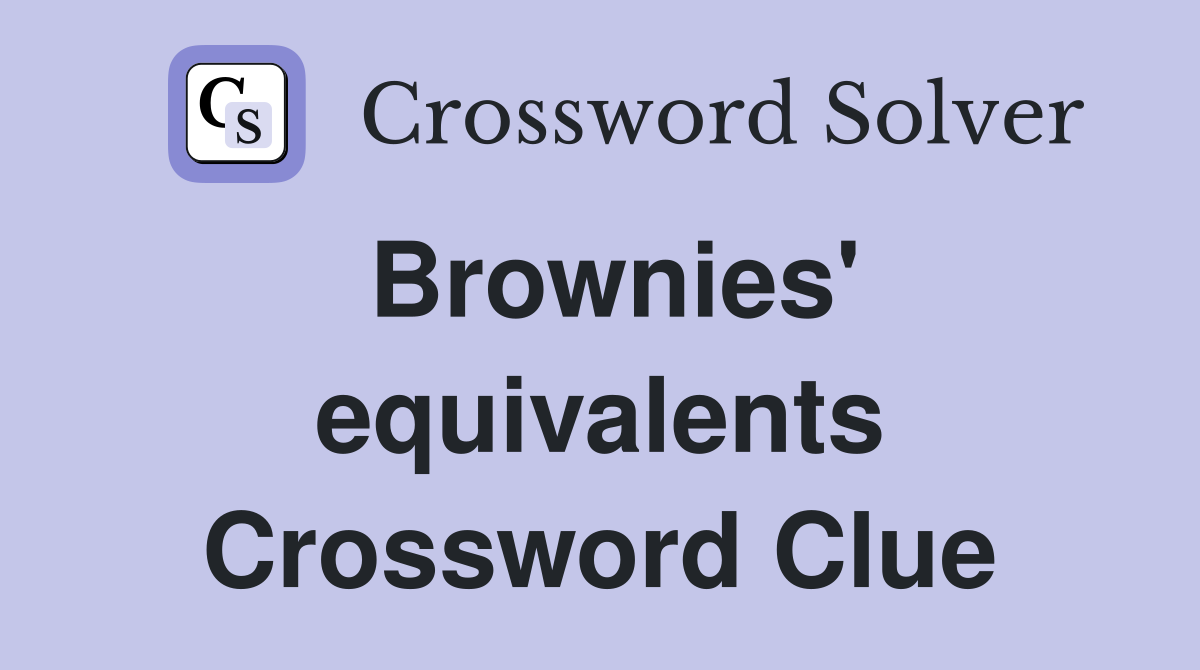 Brownies' equivalents Crossword Clue