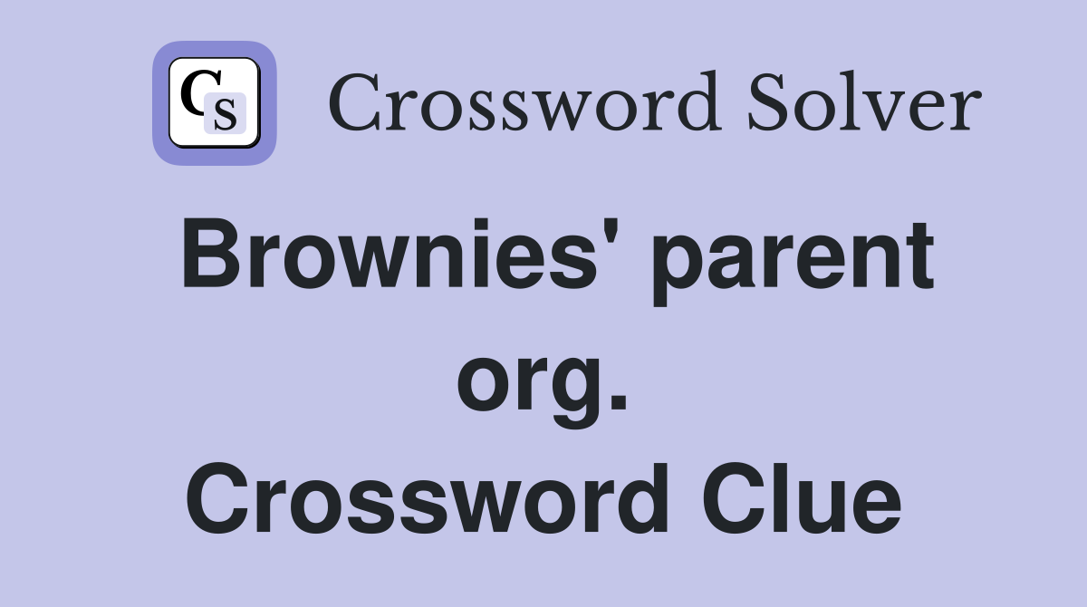 Brownies' parent org. Crossword Clue