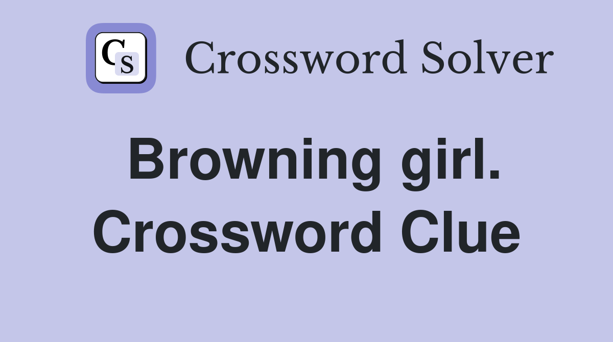 Browning girl. Crossword Clue