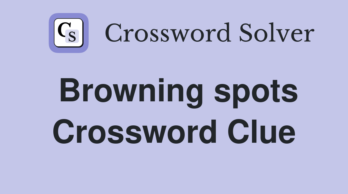 Browning spots Crossword Clue