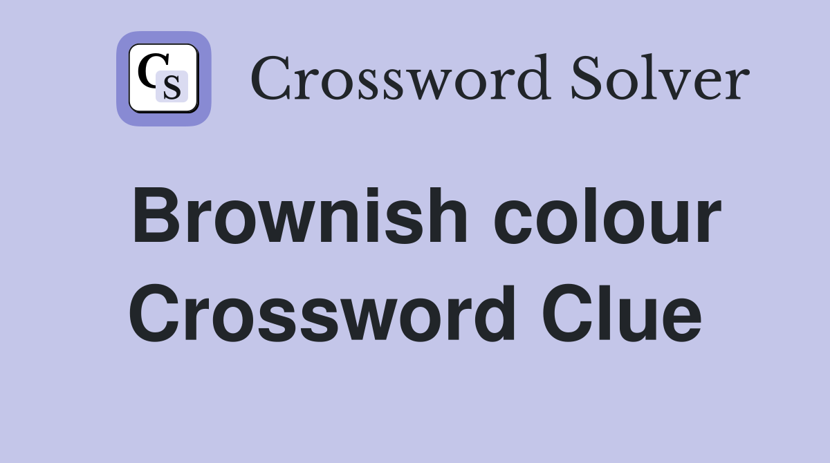 Brownish colour Crossword Clue