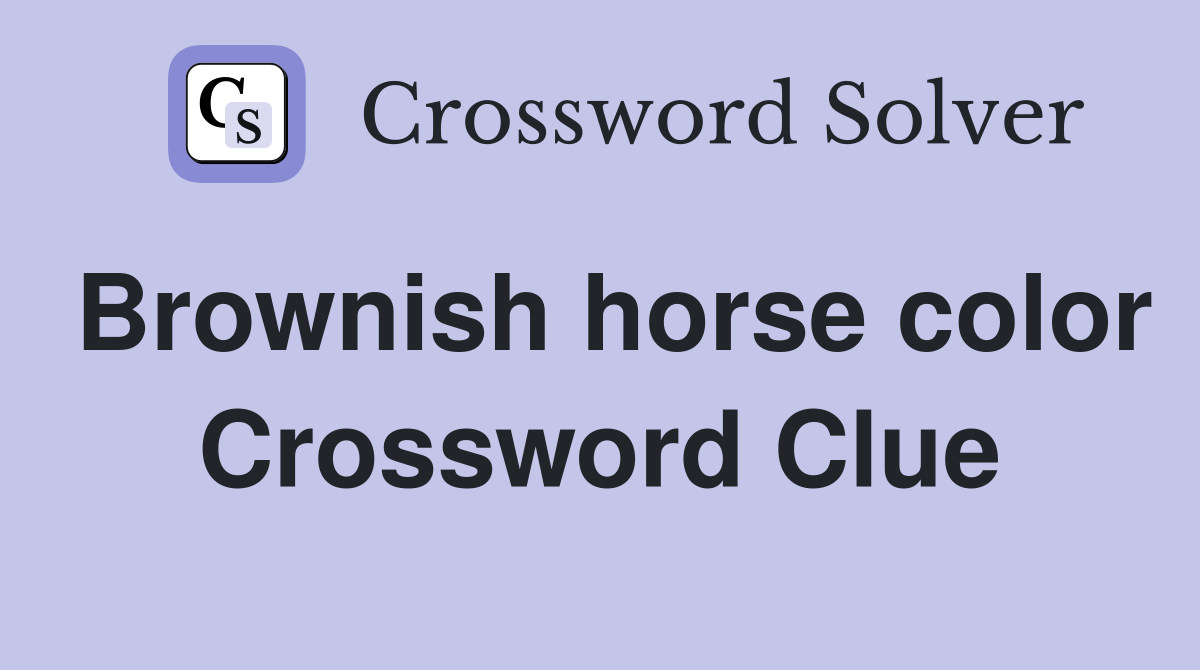 Brownish horse color Crossword Clue