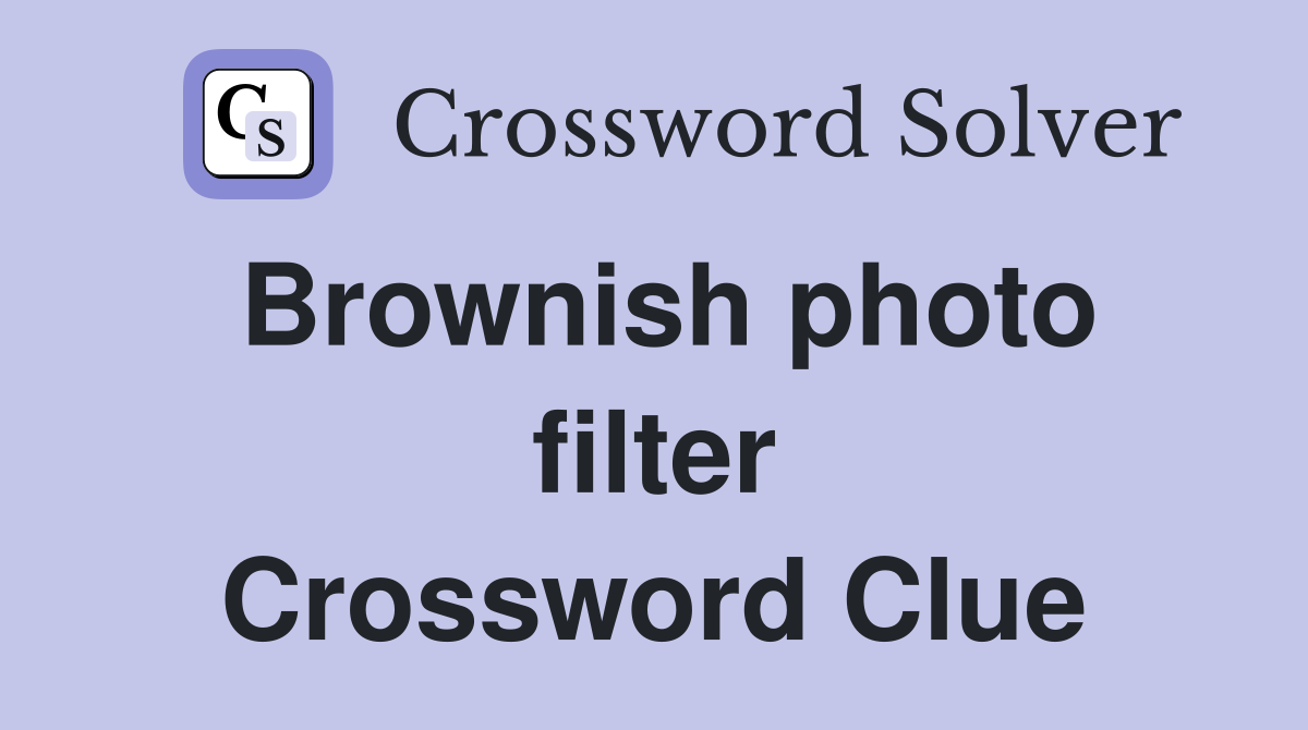 Brownish photo filter Crossword Clue