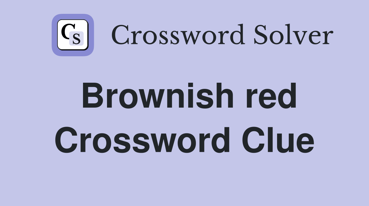Brownish red Crossword Clue