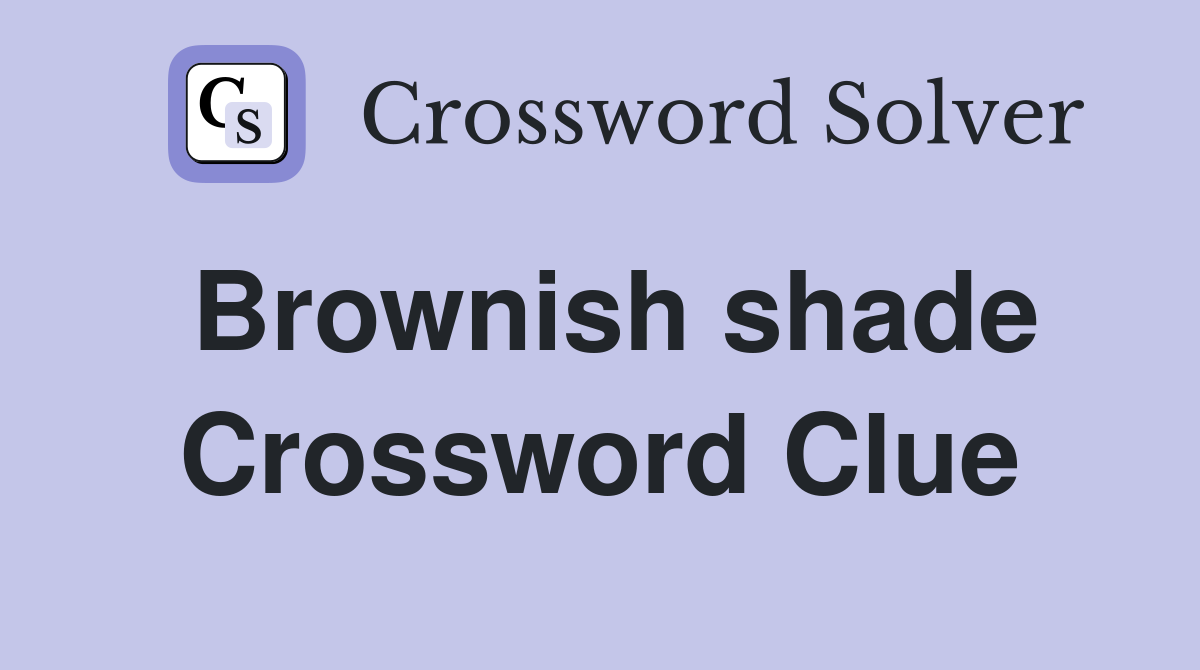 Brownish shade Crossword Clue