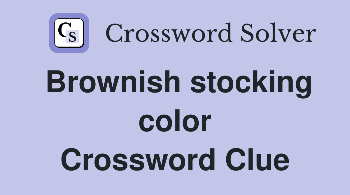 Brownish stocking color Crossword Clue