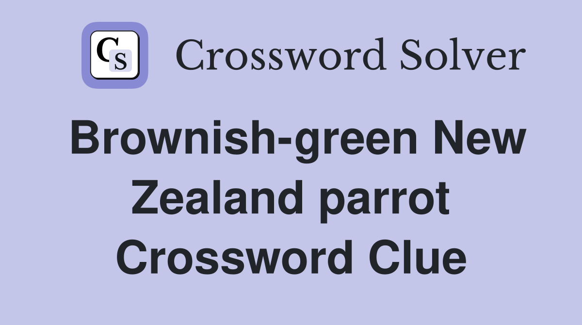 Brownish-green New Zealand parrot Crossword Clue
