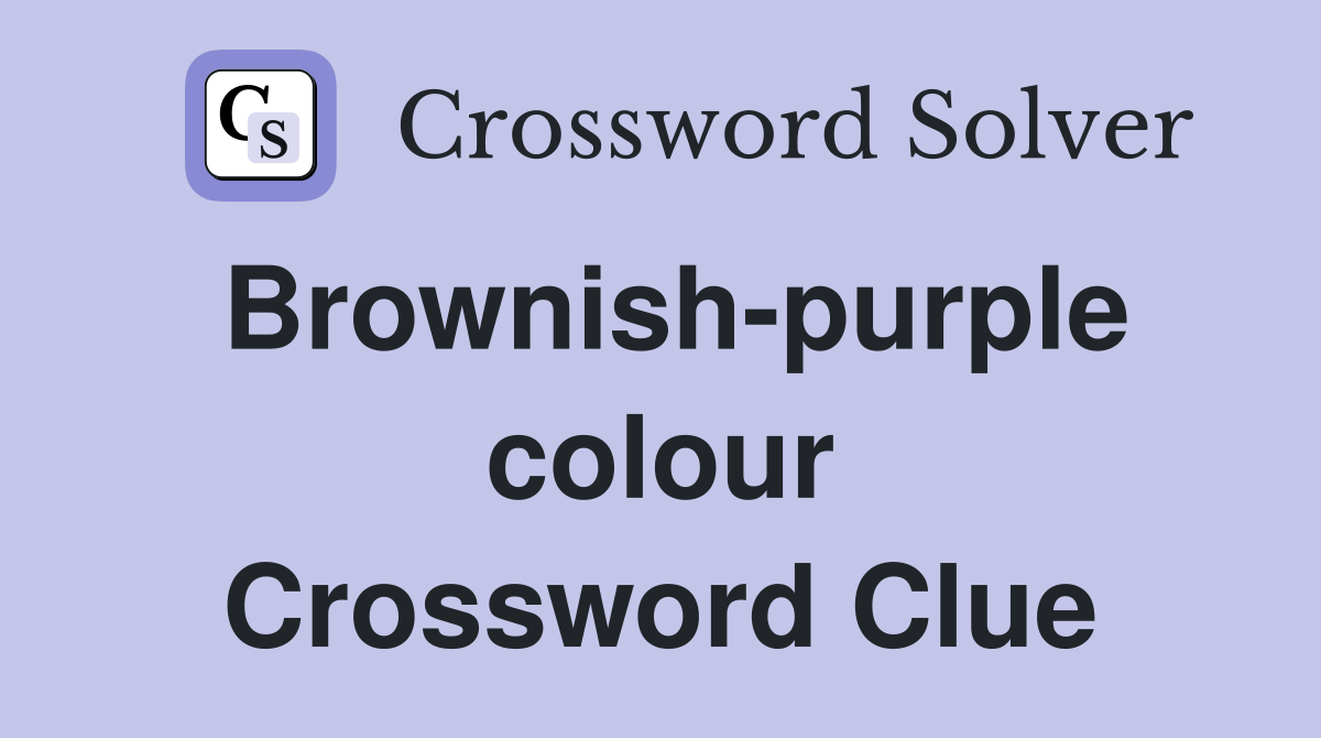 Brownish-purple colour Crossword Clue