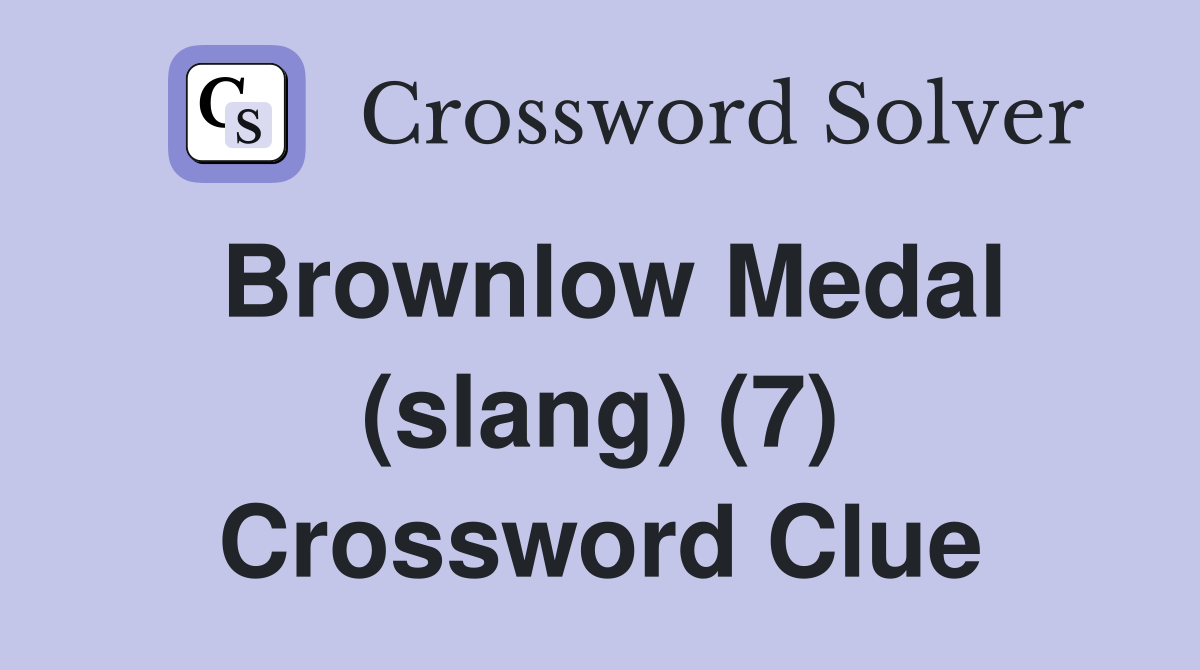 Brownlow Medal (slang) (7) Crossword Clue