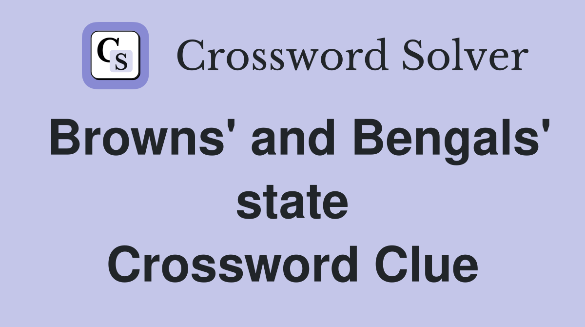 Browns' and Bengals' state Crossword Clue