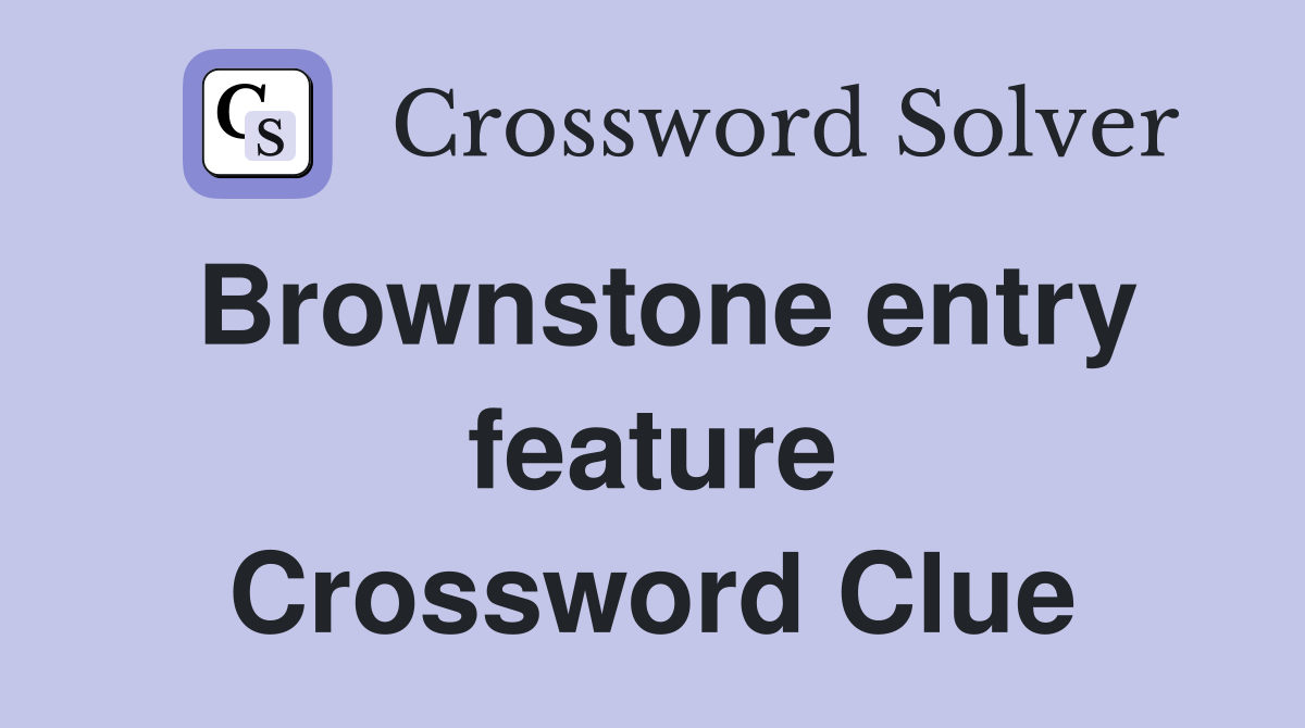 Brownstone entry feature Crossword Clue