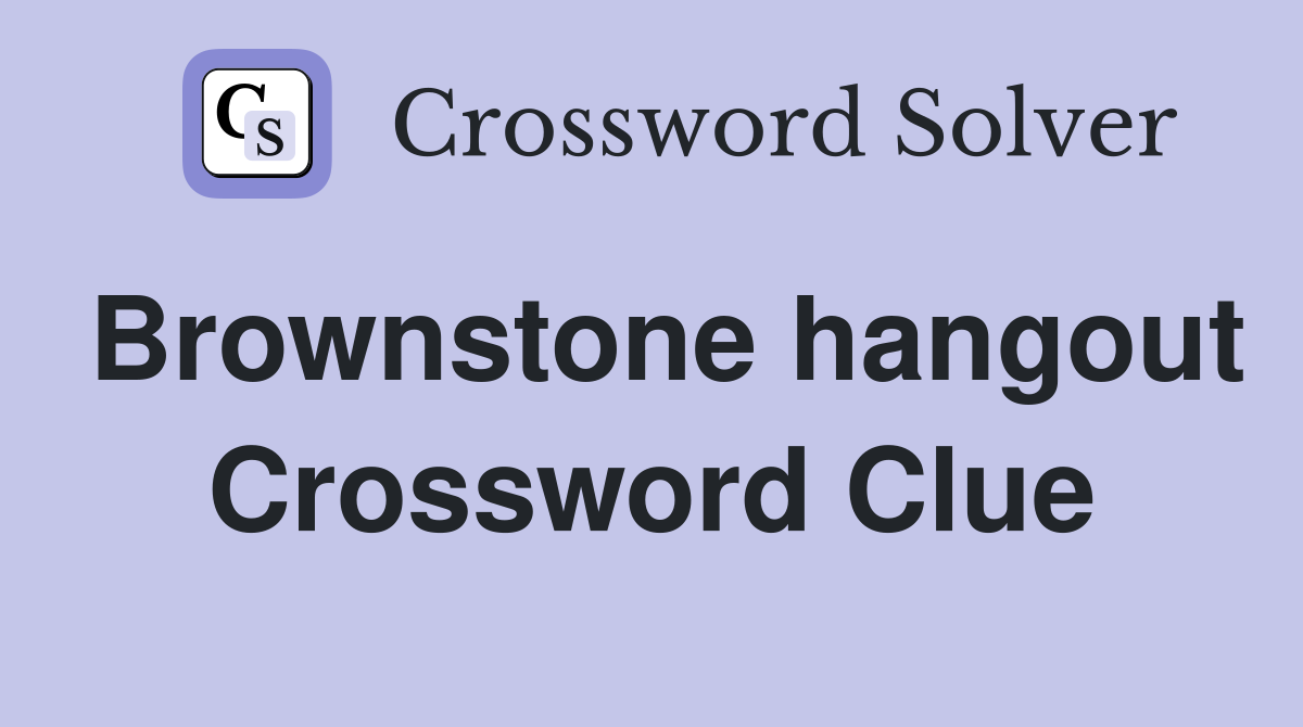 Brownstone hangout Crossword Clue