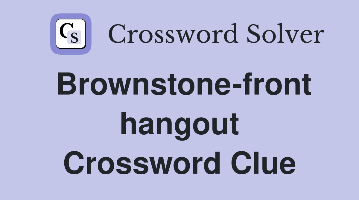 Brownstone-front hangout Crossword Clue