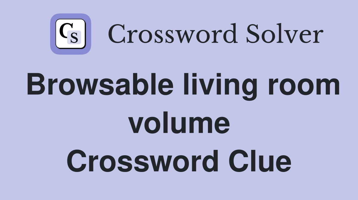 Browsable living room volume Crossword Clue