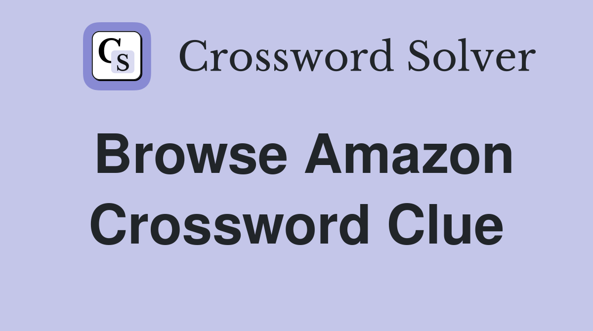 Browse Amazon Crossword Clue
