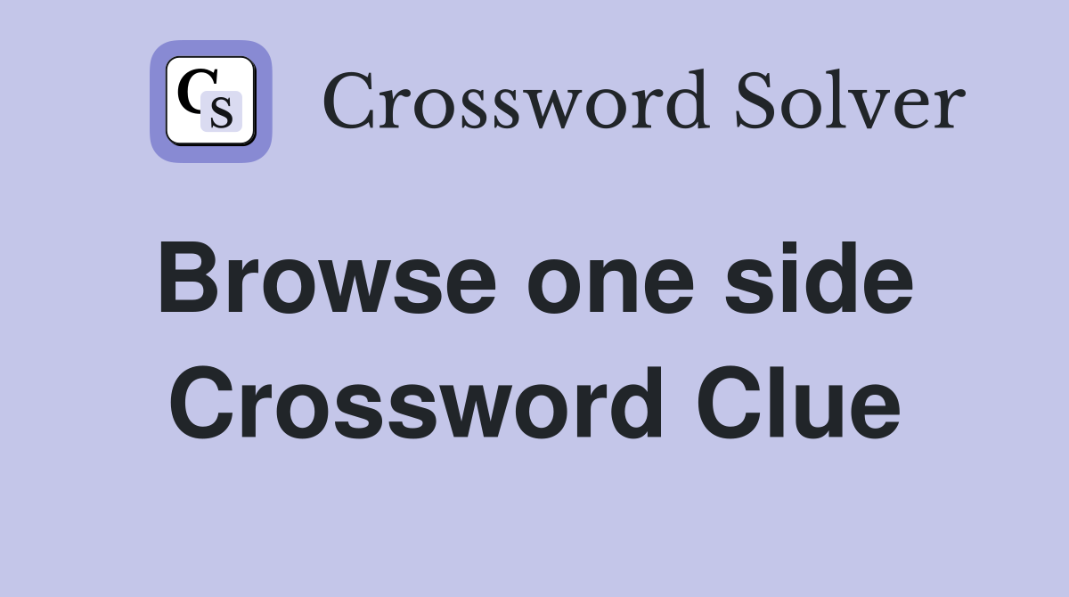 Browse one side  Crossword Clue