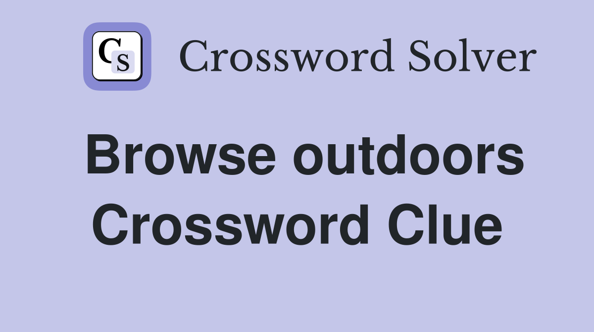 Browse outdoors Crossword Clue