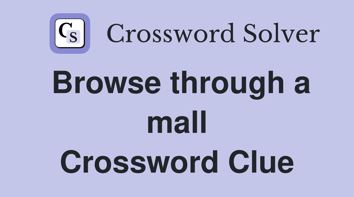 Browse through a mall Crossword Clue