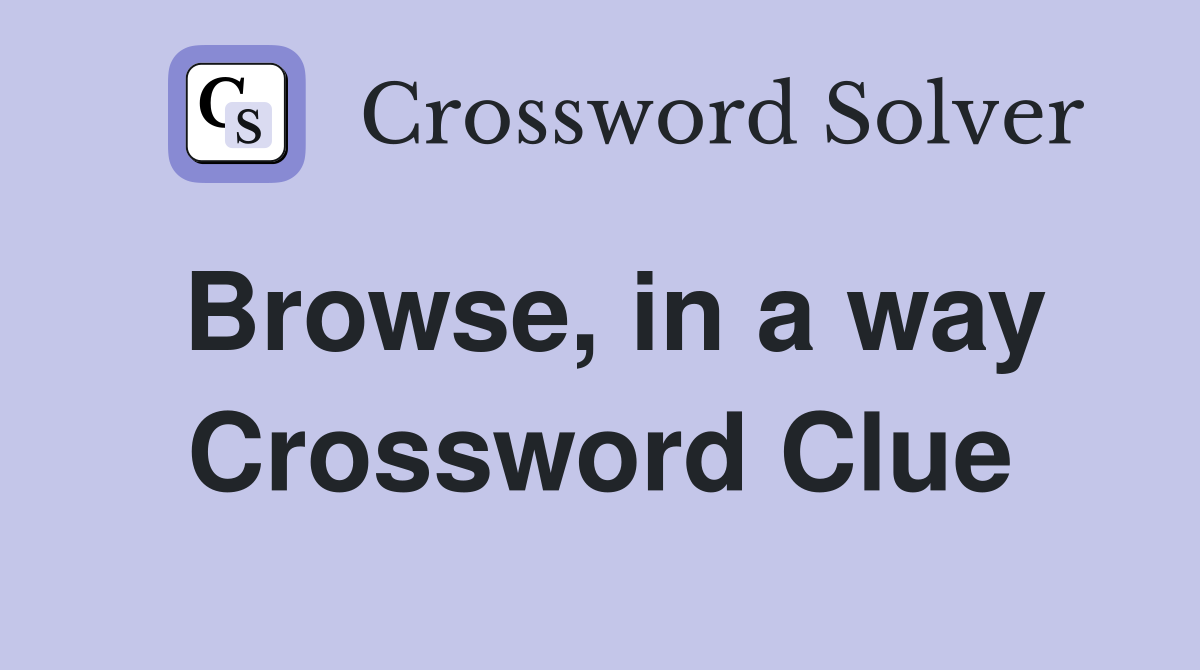 Browse, in a way Crossword Clue