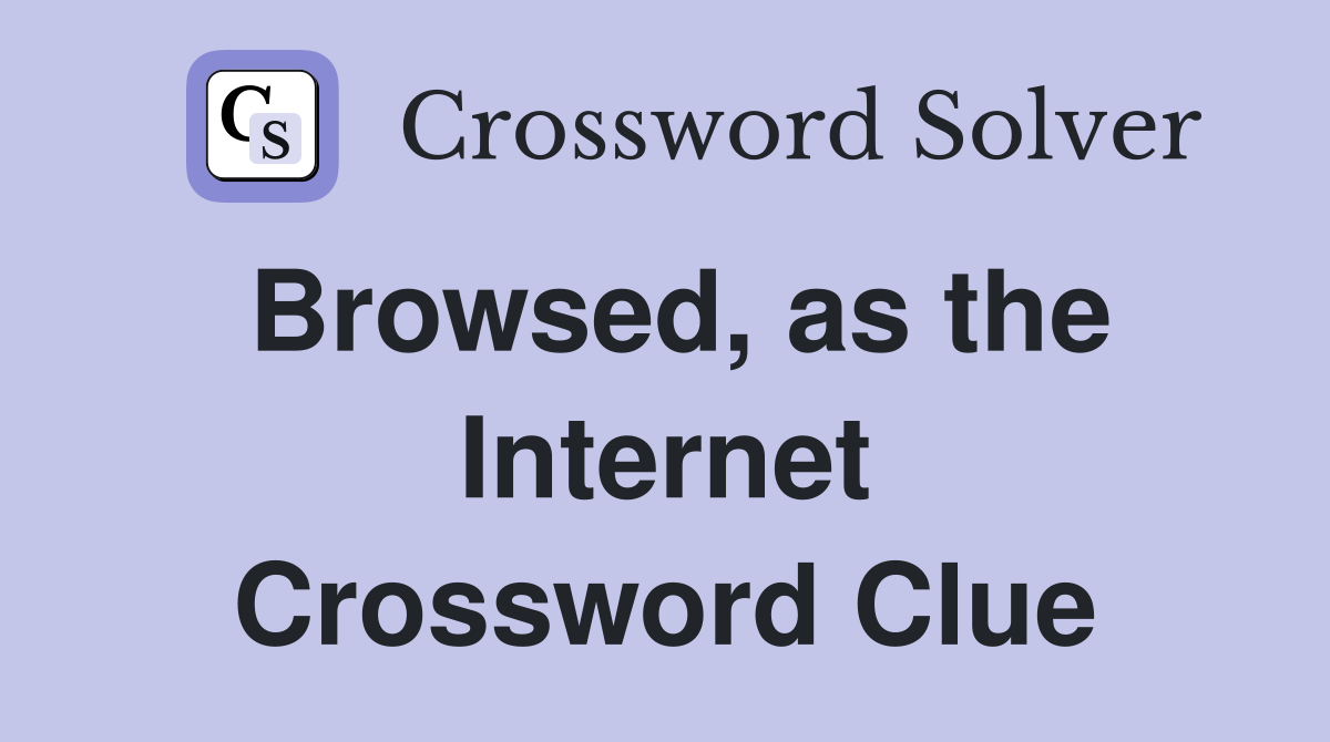 Browsed, as the Internet Crossword Clue
