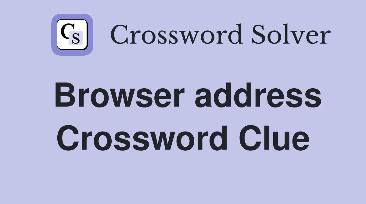 Browser address Crossword Clue