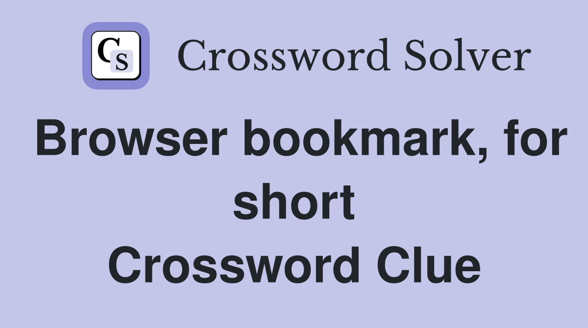 Browser bookmark, for short Crossword Clue