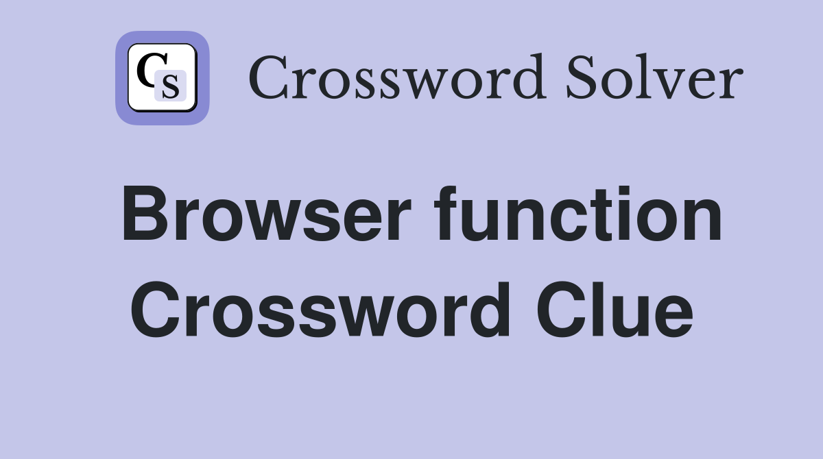 Browser function Crossword Clue
