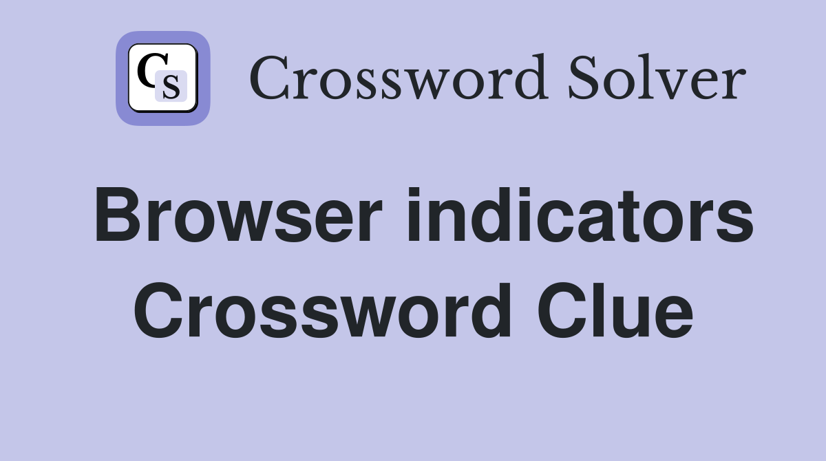 Browser indicators Crossword Clue