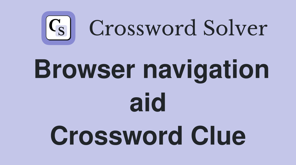 Browser navigation aid Crossword Clue
