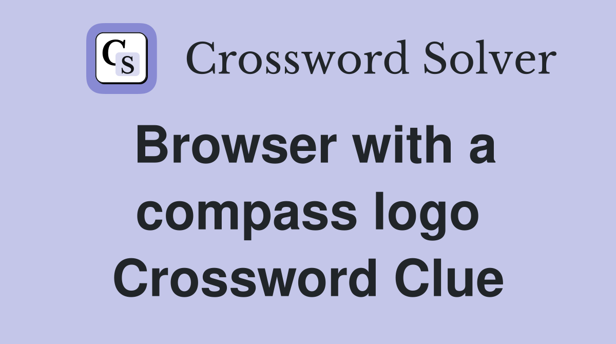 Browser with a compass logo Crossword Clue