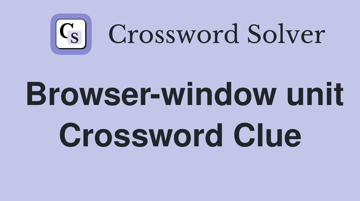 Browser-window unit Crossword Clue