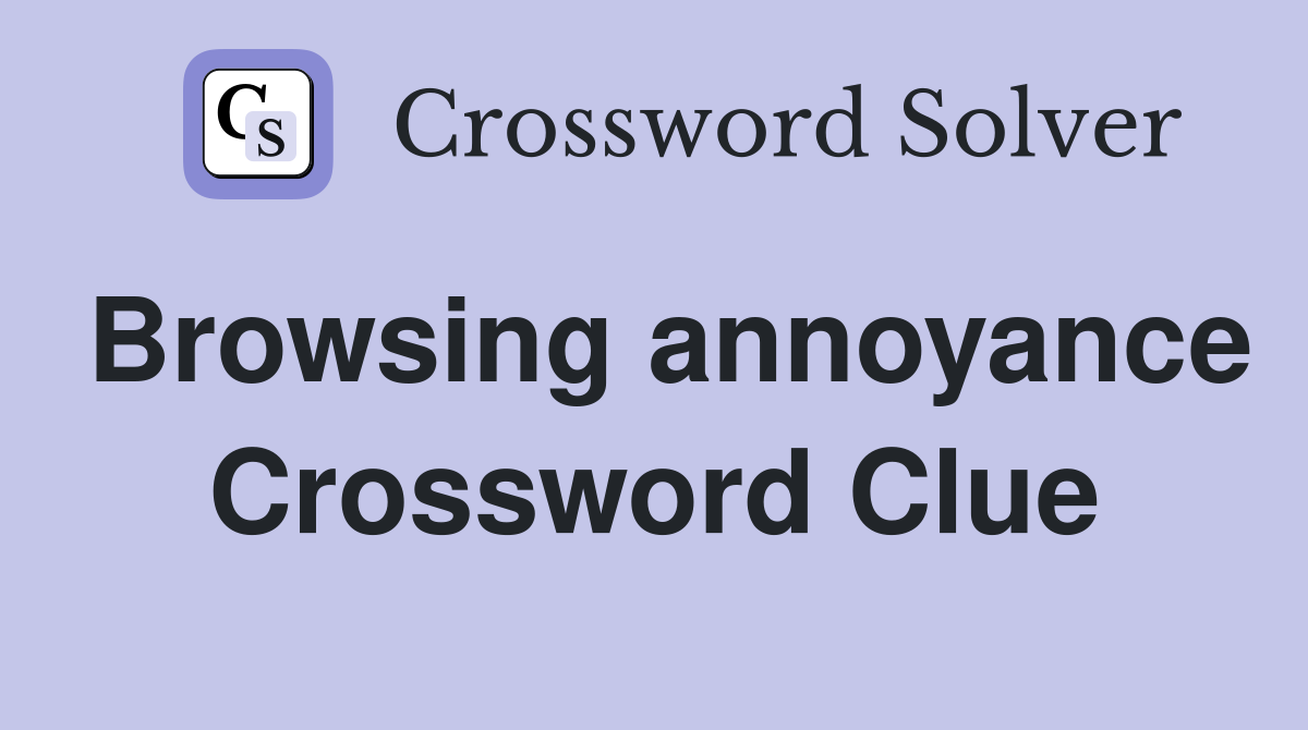 Browsing annoyance Crossword Clue
