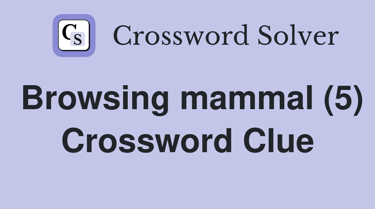 Browsing mammal (5) Crossword Clue