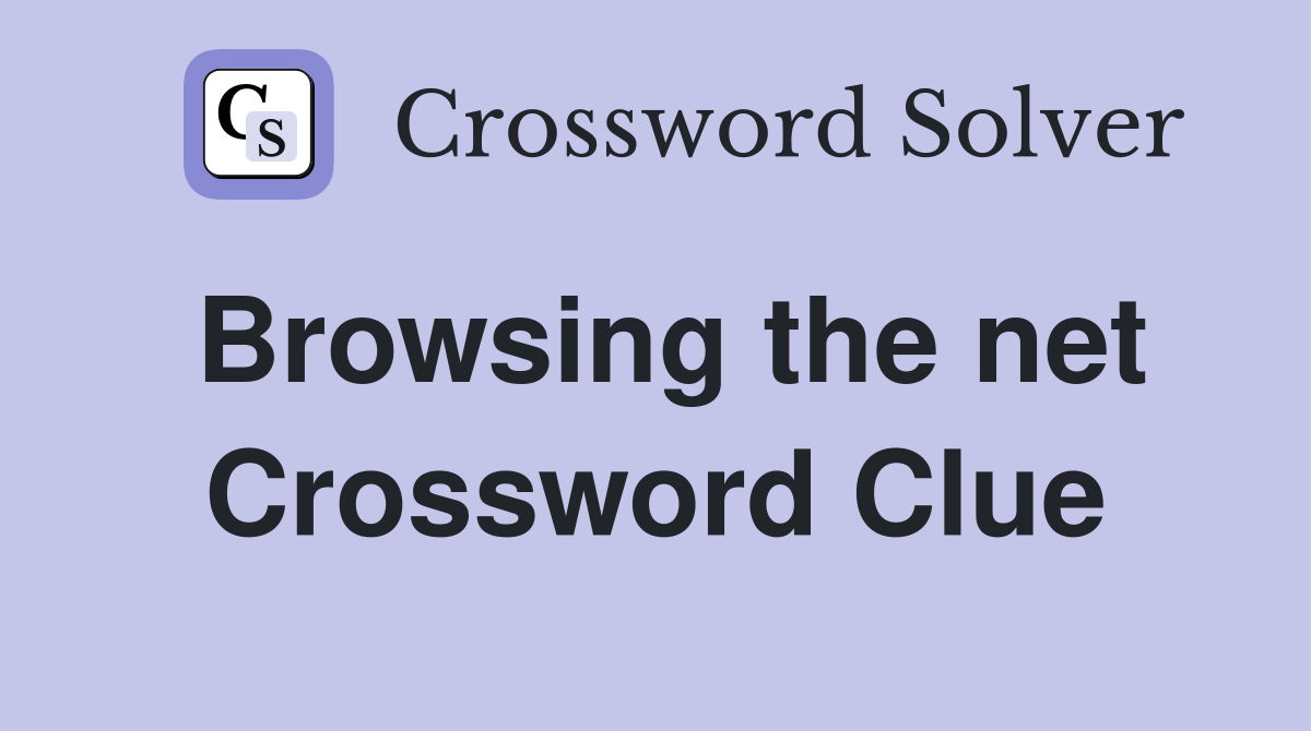 Browsing the net Crossword Clue