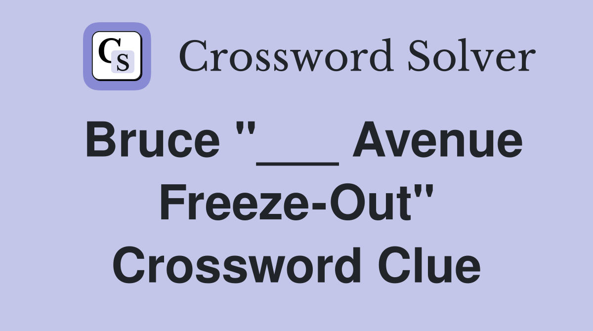 Bruce "___ Avenue Freeze-Out" Crossword Clue