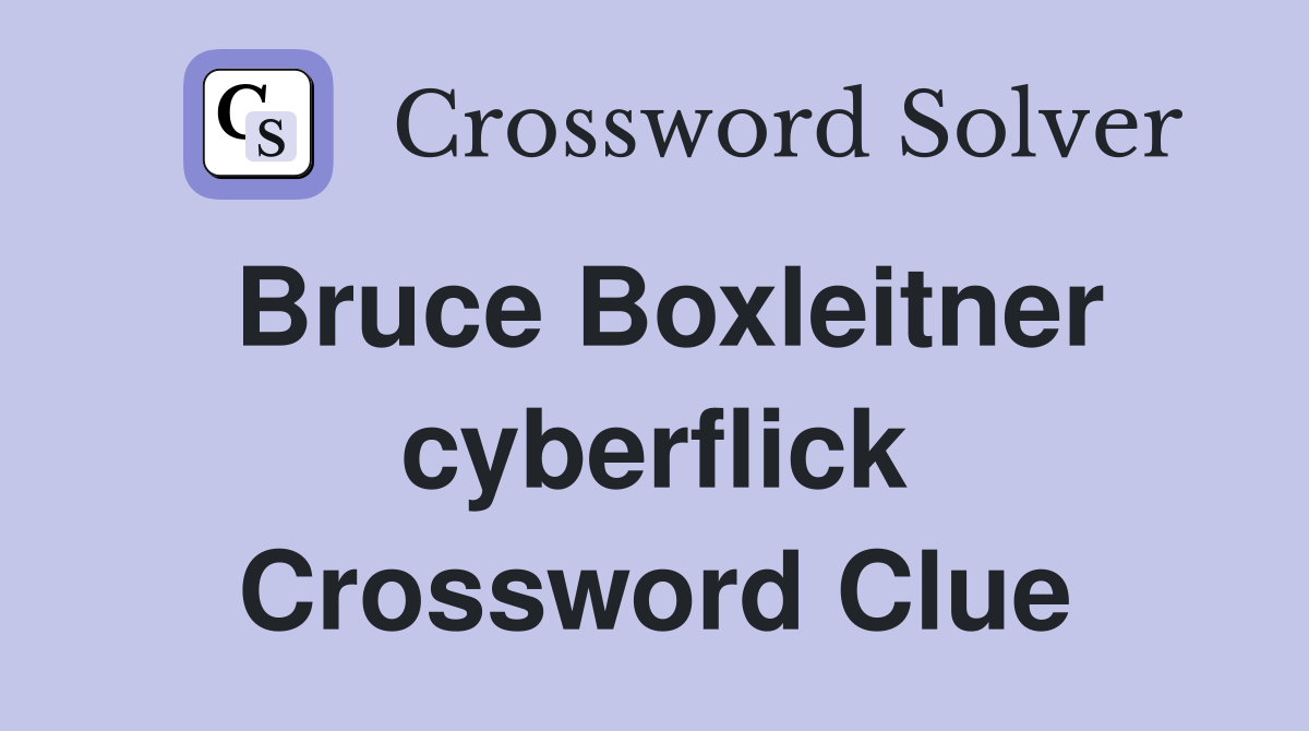 Bruce Boxleitner cyberflick Crossword Clue