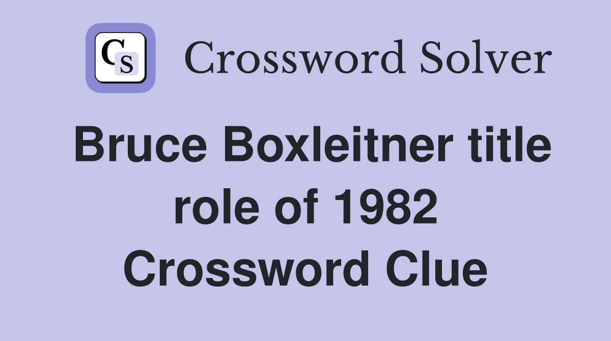 Bruce Boxleitner title role of 1982 Crossword Clue