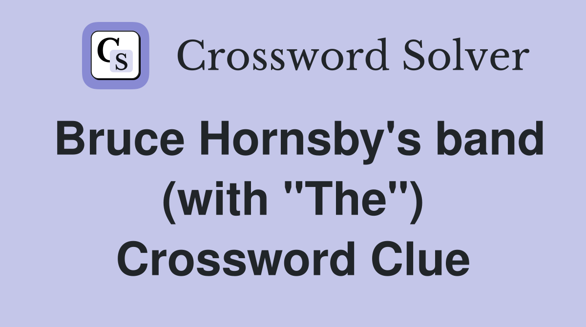 Bruce Hornsby's band (with "The") Crossword Clue